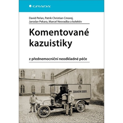Komentované kazuistiky z přednemocniční neodkladné péče - Patrik Christian Cmorej, Marcel Nesvadba, David Peřan, Jaroslav Pekara