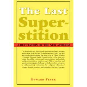 Last Superstition - A Refutation of the New Atheism (ISBN: 9781587314520)