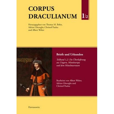 Corpus Draculianum. Dokumente und Chroniken zum walachischen Fürsten Vlad der Pfähler 1448-1650. Bd.1/2