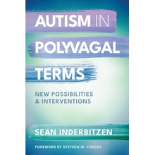 Autism in Polyvagal Terms New Possibilities and Interventions Inderbitzen Sean M.