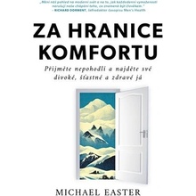 Za hranice komfortu - Přijměte nepohodlí a najděte své divoké, šťastné a zdravé já - Michael Easter