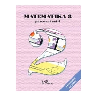 Matematika 8 Pracovní sešit 2 s komentářem pro učitele