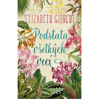 Podstata všetkých vecí - Elizabeth Gilbert