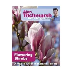 Alan Titchmarsh How to Garden: Flowering Shrubs | Alan Titchmarsh (2010)