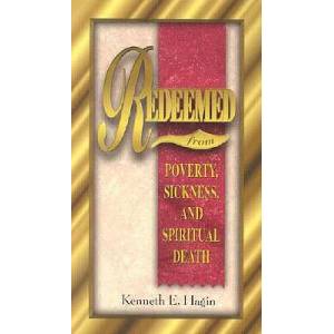 Redeemed from Poverty, Sickness, and Spiritual Death | Kenneth E. Hagin (ISBN: 9780892760015)