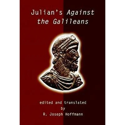 Julian's Against The Galileans | Julian Emperor of Rome