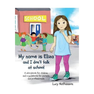 My name is Eliza and I don't talk at school | Lucy Nathanson (2018)