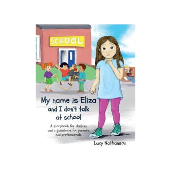 Image 1 of My name is Eliza and I don't talk at school | Lucy Nathanson