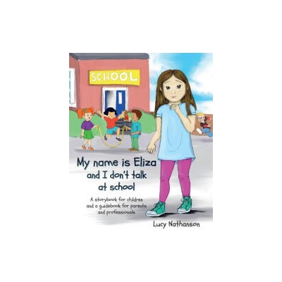 My name is Eliza and I don't talk at school | Lucy Nathanson