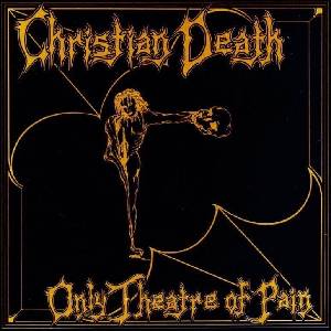 Christian Death - Only Theatre Of Pain (Reissue) (CD) (0018663100722)