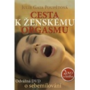 Cesta k ženskému orgasmu + 2 DVD Julie Gaia Poupětová