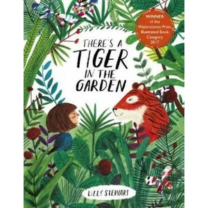 There's a Tiger in the Garden | Lizzy Stewart (ISBN: 9781786035615)