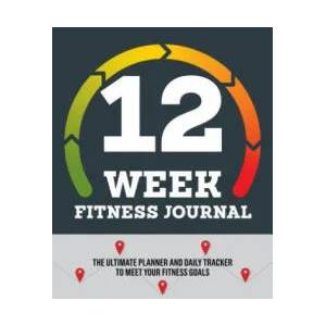 12-Week Fitness Journal: The Ultimate Planner and Daily Tracker to Meet Your Fitness Goals | Rockridge Press (ISBN: 9781641520577)