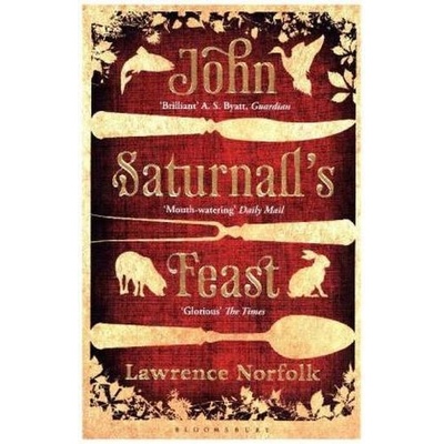 John Saturnall's Feast - Lawrence Norfolk