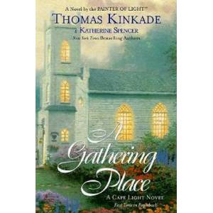 The Gathering Place: A Cape Light Novel | Thomas Kinkade, Katherine Spencer (2005)