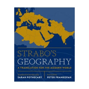 Strabo′s Geography - A Translation for the Modern World | Strabo Strabo, Sarah Pothecary, Peter Frankopan (ISBN: 9780691243139)