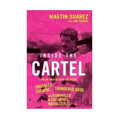 Inside the Cartel - Martin Suarez