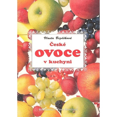 České ovoce v kuchyni - Vlasta Bezděková