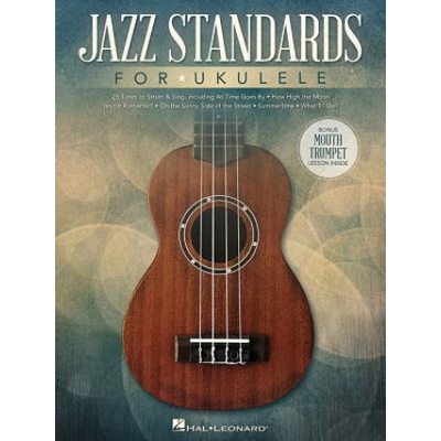 Jazz Standards for Ukulele: Includes Bonus Mouth Trumpet Lesson!