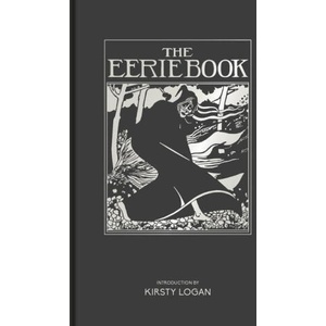 The Eerie Book | Kirsty Logan, Margaret Armour, W. b. Macdougall (ISBN: 9781851246403)