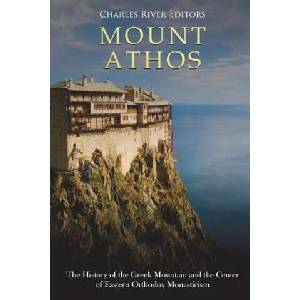 Mount Athos: The History of the Greek Mountain and the Center of Eastern Orthodox Monasticism (2018)