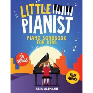 Little Pianist. Piano Songbook for Kids | Aria Altmann (ISBN: 9783982379500)