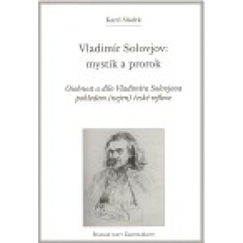 Vladimír Solovjov: mystik a prorok - Karel Sládek