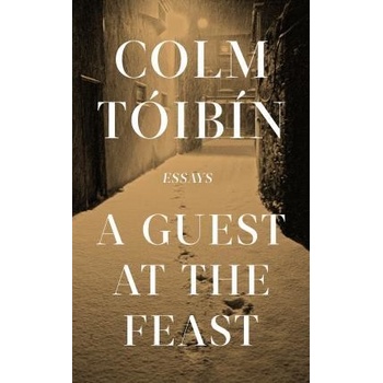 A Guest at the Feast - Colm Tóibín
