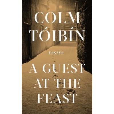 A Guest at the Feast - Colm Tóibín