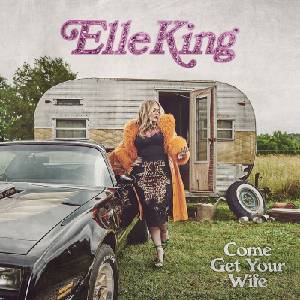 Elle King - Come Get Your Wife (CD) (0196587651022)