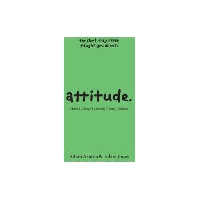 Attitude: Vision, Change, Learning, Fear & Boldness | Adam Jones