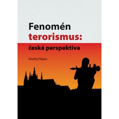 Fenomén terorismus: česká perspektiva