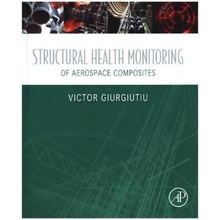 Structural Health Monitoring of Aerospace Composites Giurgiutiu Victor Department of Mechanical Engineering University of South Carolina Columbia SC USA