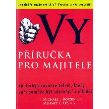 Vy příručka pro majitele -- Znalecký průvodce tělem, který vám pomůže být zdravější a mladší - Michael F. Roizen, Mehmet C. Oz