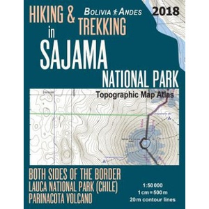 Hiking & Trekking in Sajama National Park Bolivia Andes Topographic Map Atlas Both Sides of the Border Lauca National Park (Chile) Parinacota Volcano | Sergio Mazitto (ISBN: 9781986043991)