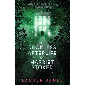 The Reckless Afterlife of Harriet Stoker (ISBN: 9781406391121)