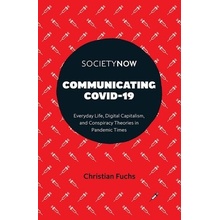 Communicating Covid-19: Everyday Life, Digital Capitalism, and Conspiracy Theories in Pandemic Times Fuchs Christian