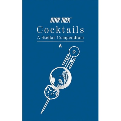 Star Trek Cocktails: A Stellar Compendium - Glenn Dakin, Titan Books Ltd