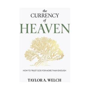 The Currency of Heaven | Taylor A. Welch (2025)