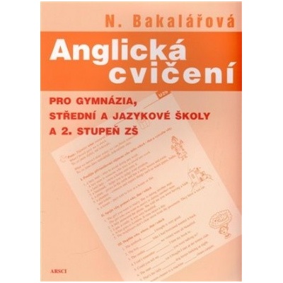 Anglická cvičení pro gymnázia střední a jazykové školy a 2. stupeň základních škol Natálie Bakalářová