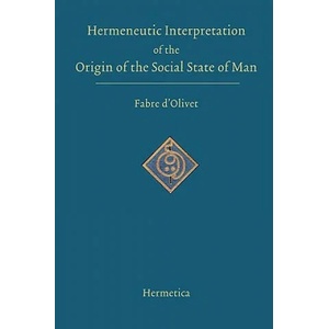 Hermeneutic Interpretation of the Origin of the Social State of Man | Fabre D'Olivet (ISBN: 9781597312004)
