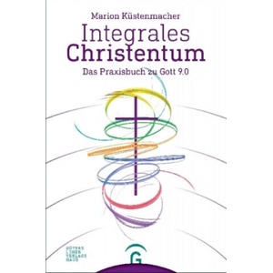 Integrales Christentum | Marion Küstenmacher, Werner Tiki Küstenmacher (2018)