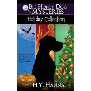 Big Honey Dog Mysteries HOLIDAY COLLECTION (Halloween, Christmas & Easter compilation) | H y Hanna (ISBN: 9780994172624)