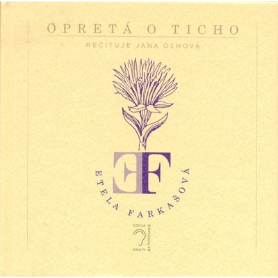 OPRETÁ O TICHO + CD - Etela Farkašová