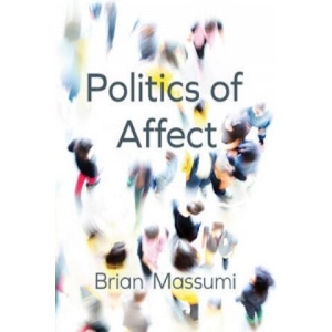 Politics of Affect | B. Massumi (ISBN: 9780745689821)