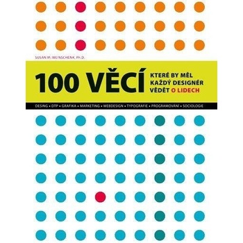 Weinschenk Susan - 100 věcí, které by měl každý designér vědět o lidech