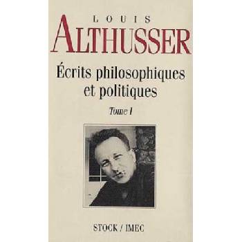 Ecrits philosophiques et politiques Tome 1 | Louis Althusser