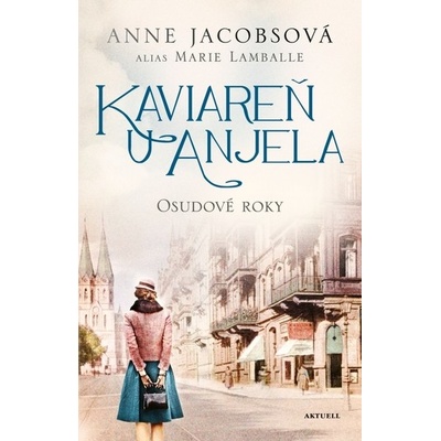 Kaviareň U anjela 2: Osudové roky - Anne Jacobs, Marie Lamballe