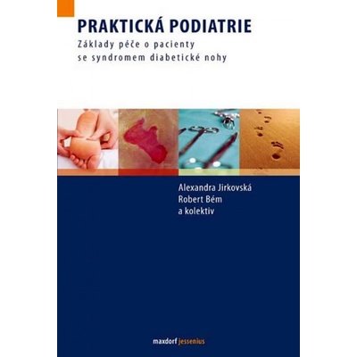 Praktická podiatrie - Alexandra Jirkovská, Robert Bém