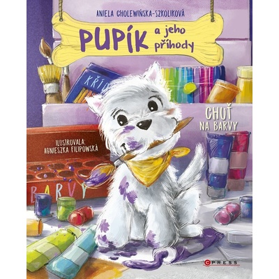 Pupík a jeho příhody: Chuť na barvy - Aniela Cholewińska-Szkoliková, Agnieszka Filipowska ilustrátor